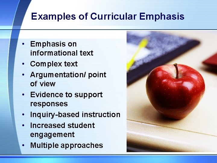 Examples of Curricular Emphasis • Emphasis on informational text • Complex text • Argumentation/