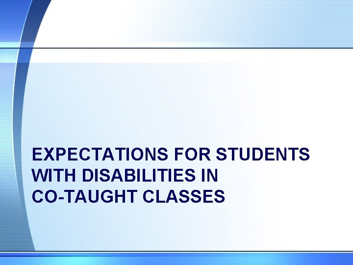 EXPECTATIONS FOR STUDENTS WITH DISABILITIES IN CO-TAUGHT CLASSES 