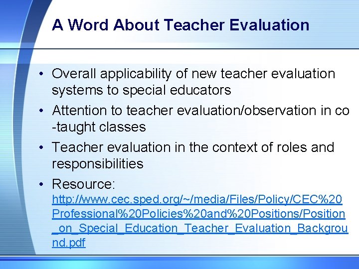 A Word About Teacher Evaluation • Overall applicability of new teacher evaluation systems to