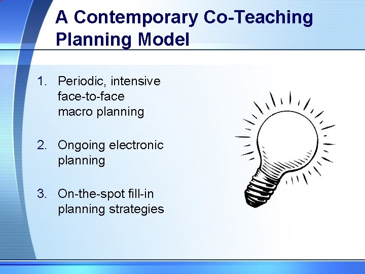 A Contemporary Co-Teaching Planning Model 1. Periodic, intensive face-to-face macro planning 2. Ongoing electronic