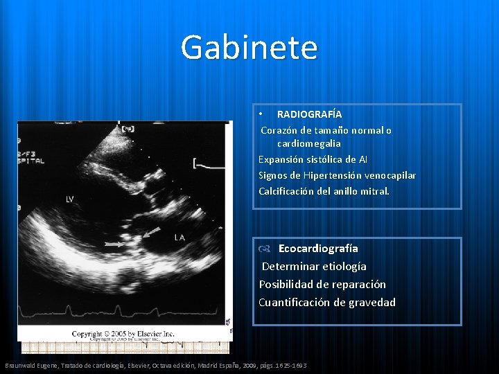 Gabinete • ECG. “P” Mitral Crecimiento VI Fibrilación Auricular Cateterismo cardiaco Discrepancia entre clínica