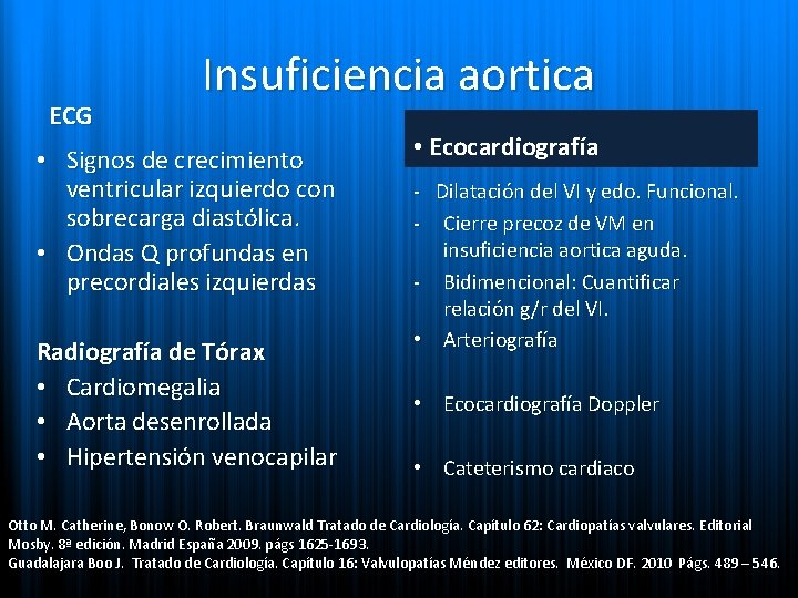 ECG Insuficiencia aortica • Signos de crecimiento ventricular izquierdo con sobrecarga diastólica. • Ondas
