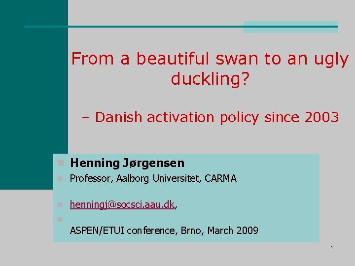 From a beautiful swan to an ugly duckling? – Danish activation policy since 2003