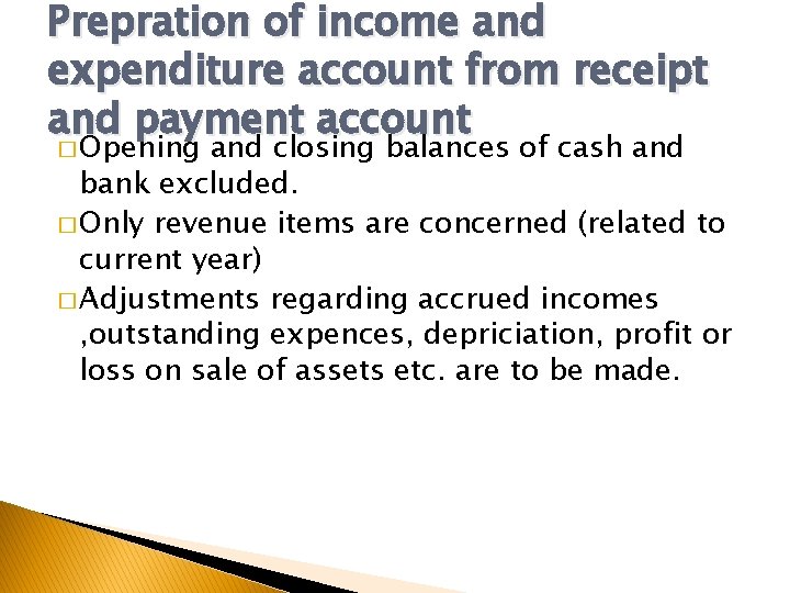 Prepration of income and expenditure account from receipt and payment account � Opening and