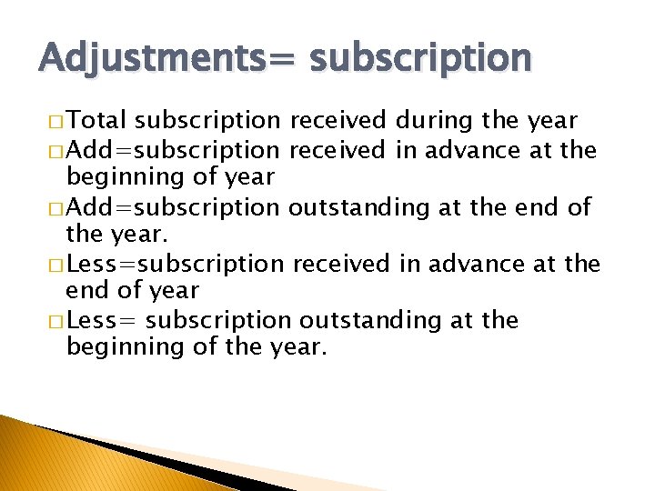 Adjustments= subscription � Total subscription received during the year � Add=subscription received in advance