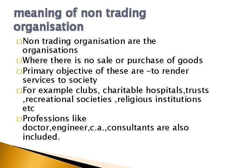 meaning of non trading organisation � Non trading organisation are the organisations � Where