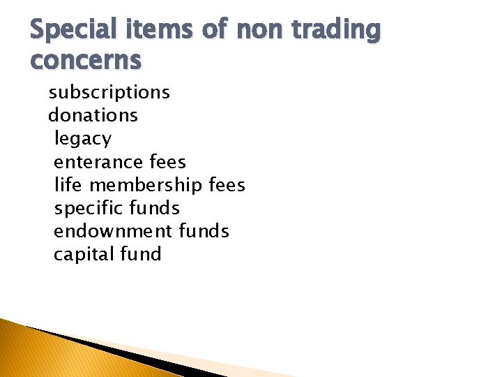 Special items of non trading concerns subscriptions donations legacy enterance fees life membership fees