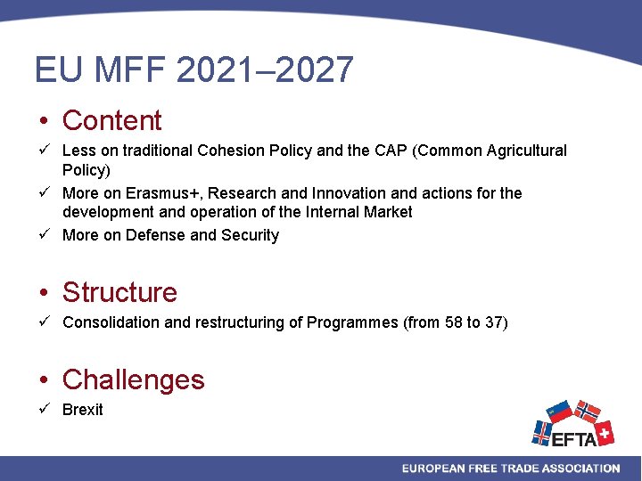 EU MFF 2021– 2027 • Content ü Less on traditional Cohesion Policy and the