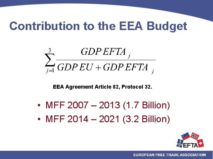 Contribution to the EEA Budget EEA Agreement Article 82, Protocol 32. • MFF 2007