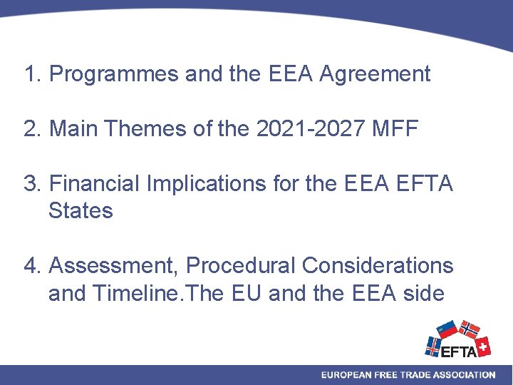 1. Programmes and the EEA Agreement 2. Main Themes of the 2021 -2027 MFF