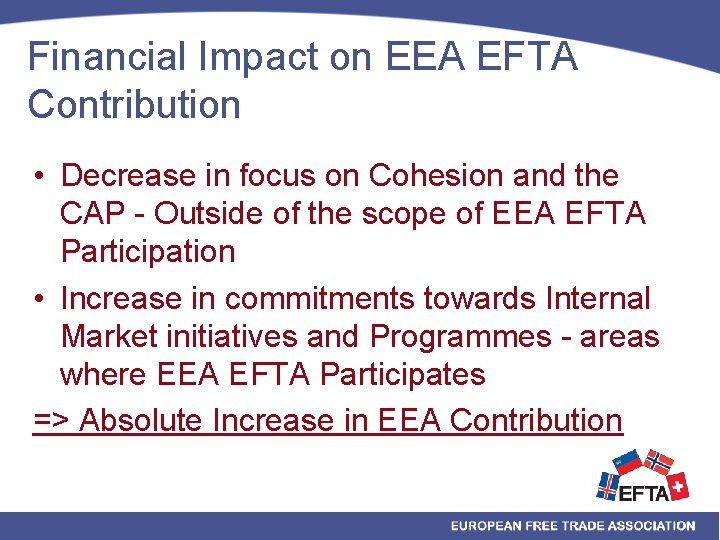 Financial Impact on EEA EFTA Contribution • Decrease in focus on Cohesion and the