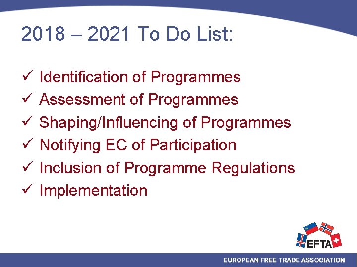 2018 – 2021 To Do List: ü Identification of Programmes ü Assessment of Programmes