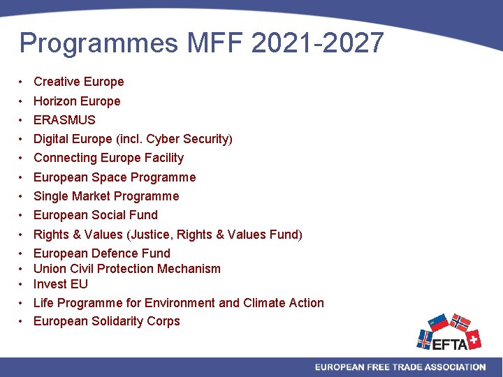 Programmes MFF 2021 -2027 • • • • Creative Europe Horizon Europe ERASMUS Digital