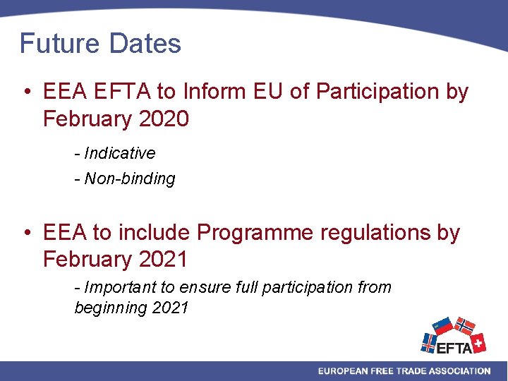 Future Dates • EEA EFTA to Inform EU of Participation by February 2020 -