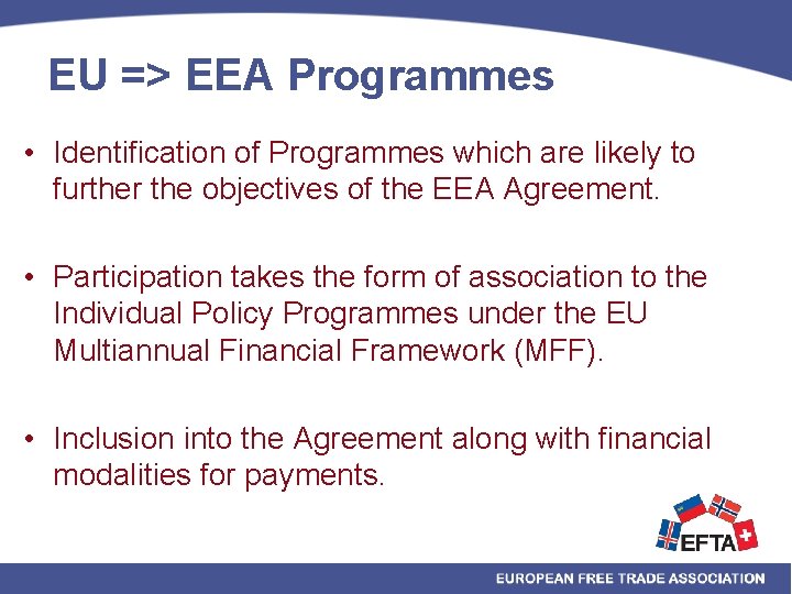 EU => EEA Programmes • Identification of Programmes which are likely to further the