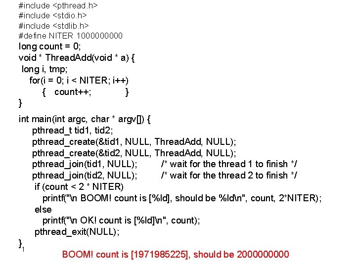 #include <pthread. h> #include <stdio. h> #include <stdlib. h> #define NITER 100000 long count