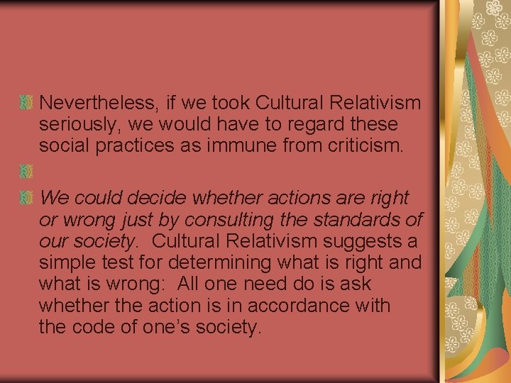 Nevertheless, if we took Cultural Relativism seriously, we would have to regard these social