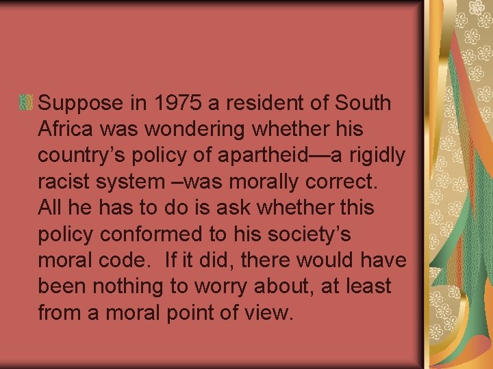 Suppose in 1975 a resident of South Africa was wondering whether his country’s policy