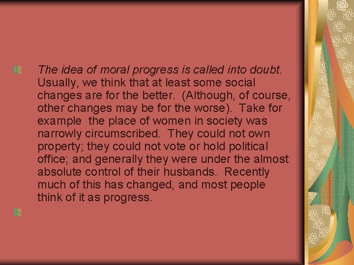 The idea of moral progress is called into doubt. Usually, we think that at