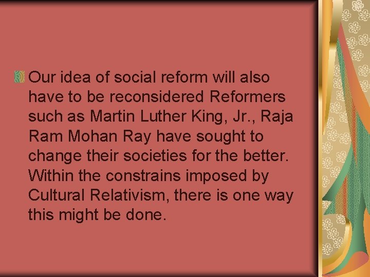 Our idea of social reform will also have to be reconsidered Reformers such as