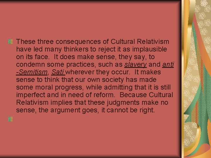 These three consequences of Cultural Relativism have led many thinkers to reject it as