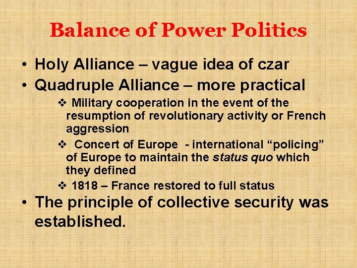 Balance of Power Politics • Holy Alliance – vague idea of czar • Quadruple