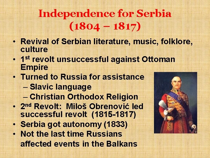 Independence for Serbia (1804 – 1817) • Revival of Serbian literature, music, folklore, culture
