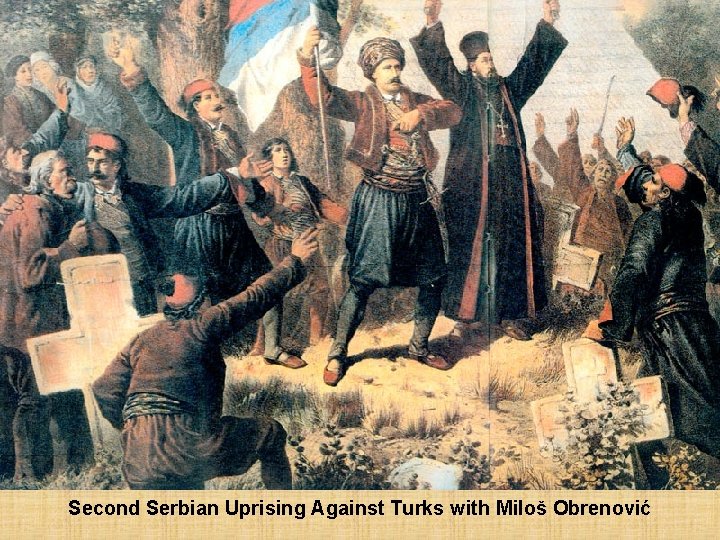 Second Serbian Uprising Against Turks with Miloš Obrenović 
