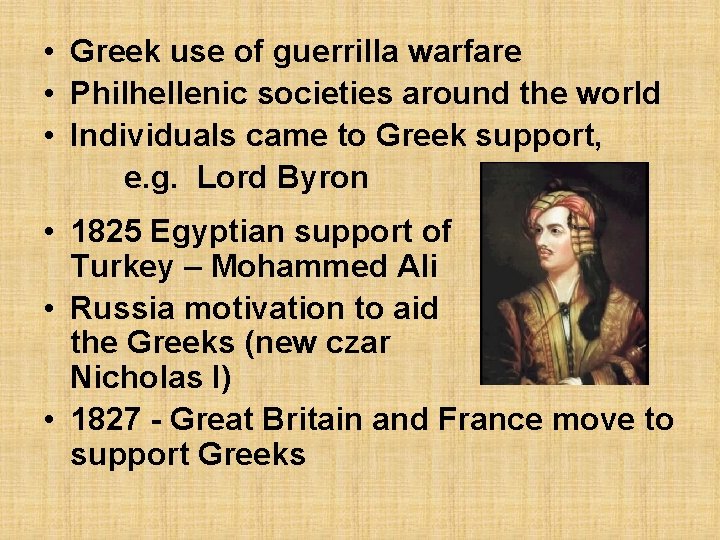  • Greek use of guerrilla warfare • Philhellenic societies around the world •