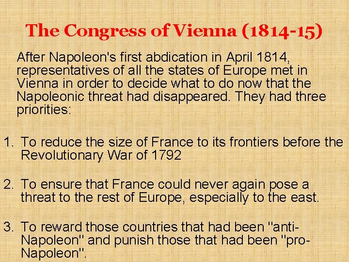 The Congress of Vienna (1814 -15) After Napoleon's first abdication in April 1814, representatives