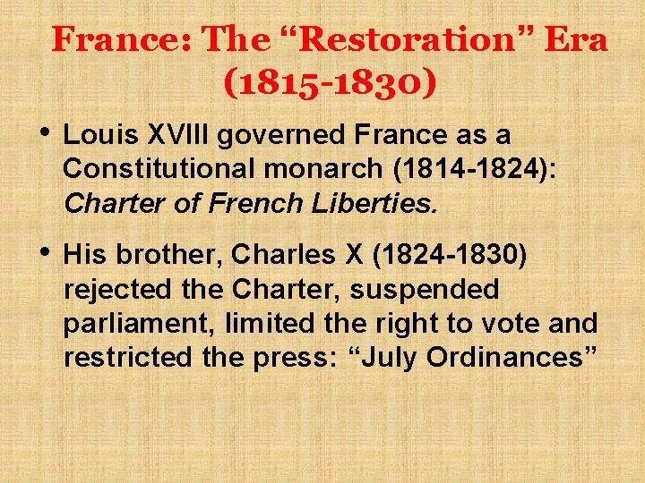 France: The “Restoration” Era (1815 -1830) • Louis XVIII governed France as a Constitutional