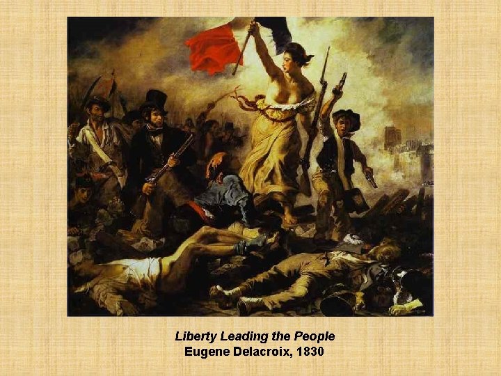 Liberty Leading the People Eugene Delacroix, 1830 