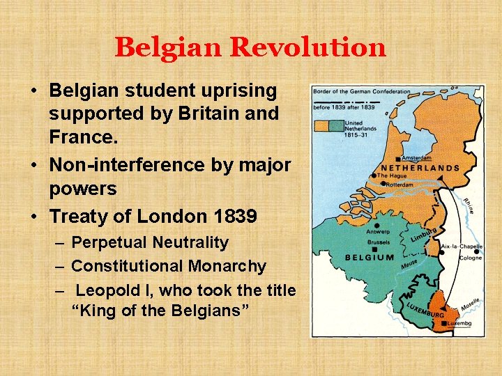 Belgian Revolution • Belgian student uprising supported by Britain and France. • Non-interference by