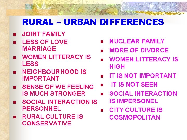 RURAL – URBAN DIFFERENCES n n n n JOINT FAMILY n LESS OF LOVE