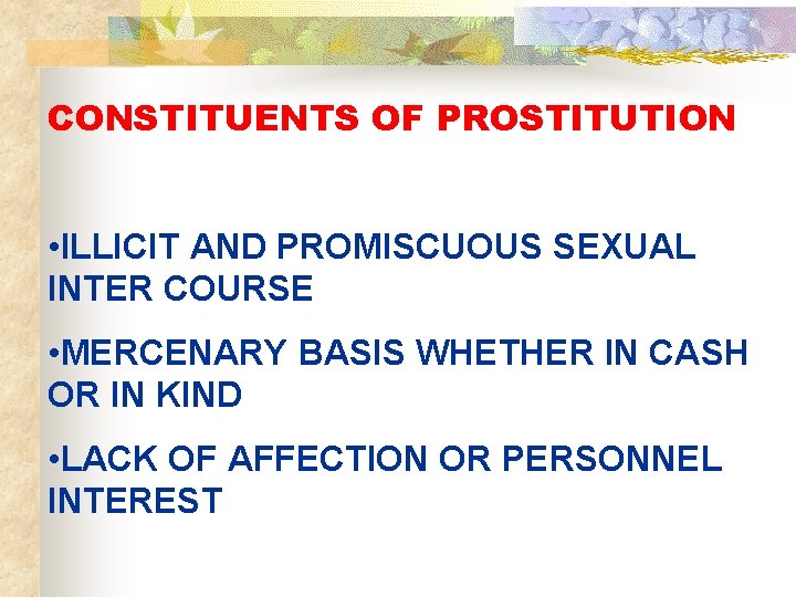 CONSTITUENTS OF PROSTITUTION • ILLICIT AND PROMISCUOUS SEXUAL INTER COURSE • MERCENARY BASIS WHETHER