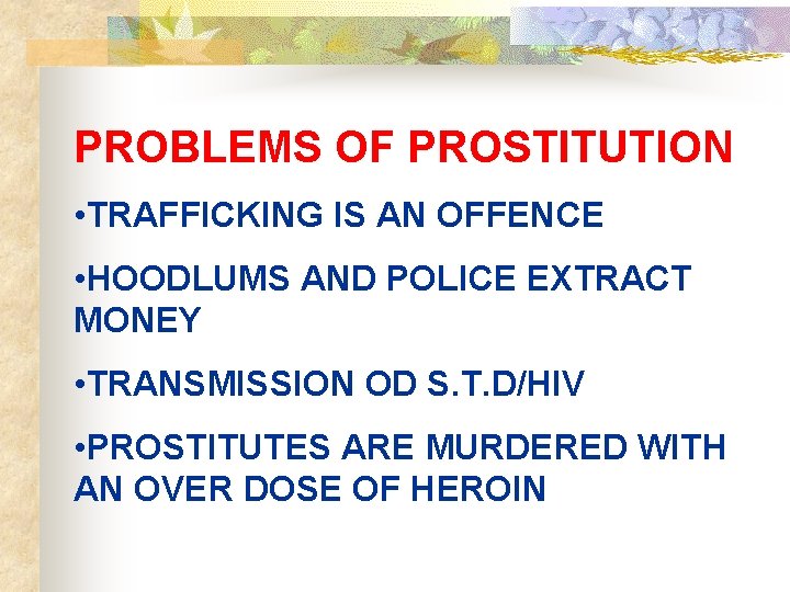 PROBLEMS OF PROSTITUTION • TRAFFICKING IS AN OFFENCE • HOODLUMS AND POLICE EXTRACT MONEY