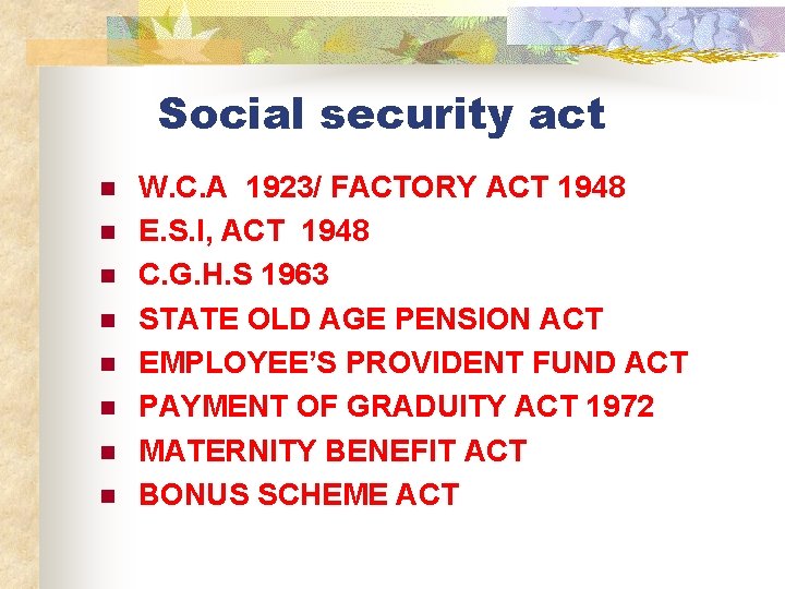 Social security act n n n n W. C. A 1923/ FACTORY ACT 1948