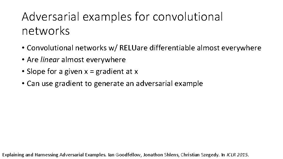 Adversarial examples for convolutional networks • Convolutional networks w/ RELUare differentiable almost everywhere •