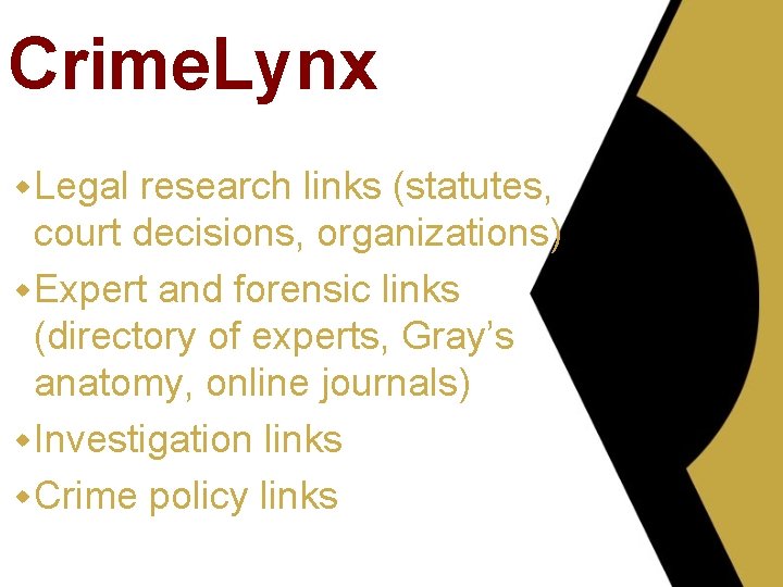 Crime. Lynx w Legal research links (statutes, court decisions, organizations) w Expert and forensic