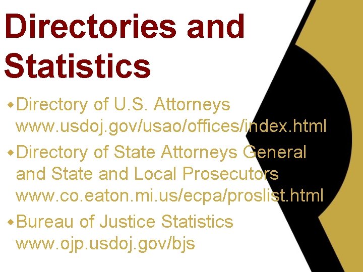 Directories and Statistics w Directory of U. S. Attorneys www. usdoj. gov/usao/offices/index. html w