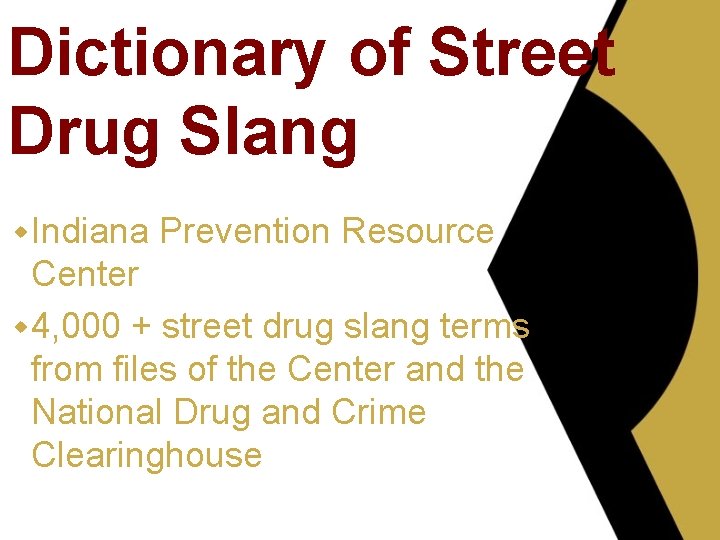 Dictionary of Street Drug Slang w Indiana Prevention Resource Center w 4, 000 +