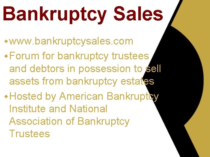 Bankruptcy Sales w www. bankruptcysales. com w Forum for bankruptcy trustees and debtors in