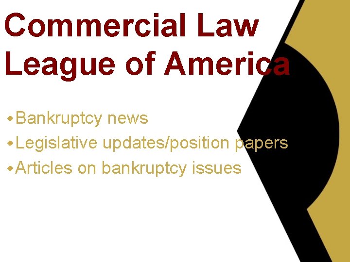 Commercial Law League of America w Bankruptcy news w Legislative updates/position papers w Articles