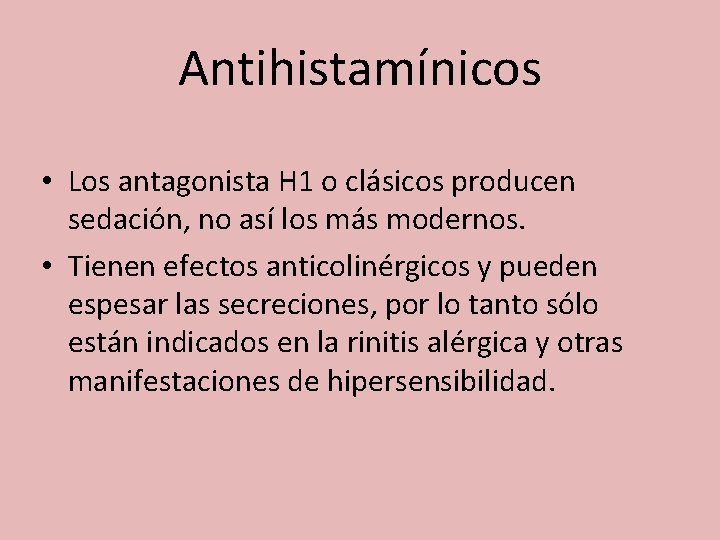 Antihistamínicos • Los antagonista H 1 o clásicos producen sedación, no así los más