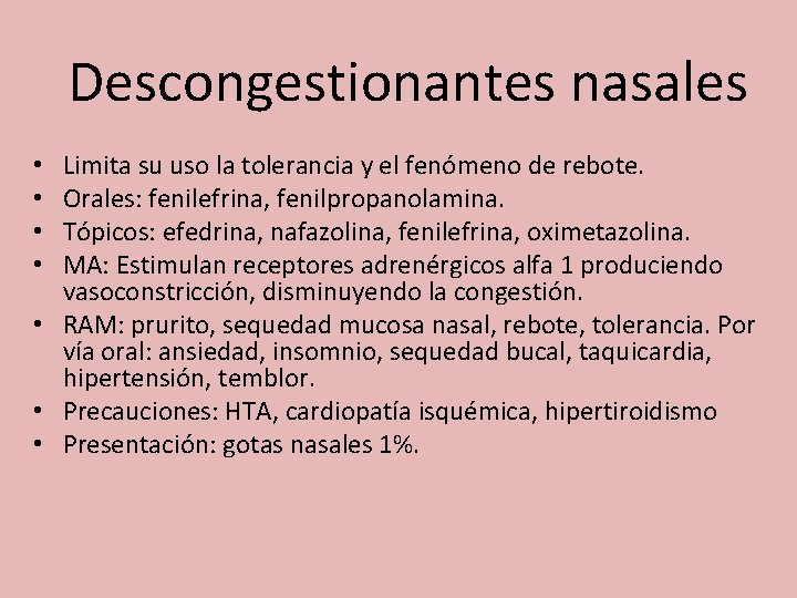 Descongestionantes nasales Limita su uso la tolerancia y el fenómeno de rebote. Orales: fenilefrina,