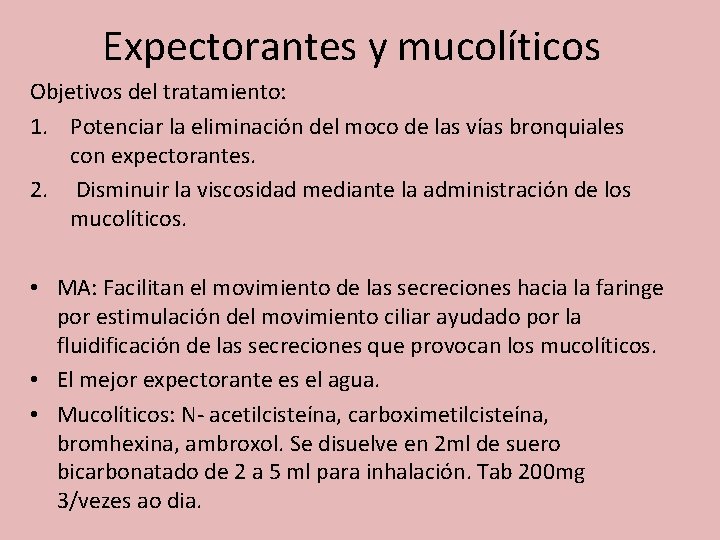 Expectorantes y mucolíticos Objetivos del tratamiento: 1. Potenciar la eliminación del moco de las