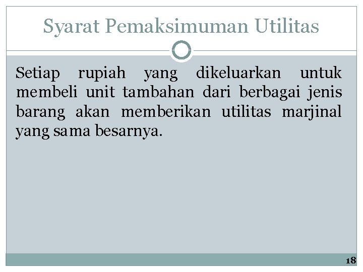 Syarat Pemaksimuman Utilitas Setiap rupiah yang dikeluarkan untuk membeli unit tambahan dari berbagai jenis