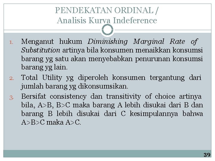 PENDEKATAN ORDINAL / Analisis Kurva Indeference Menganut hukum Diminishing Marginal Rate of Substitution artinya