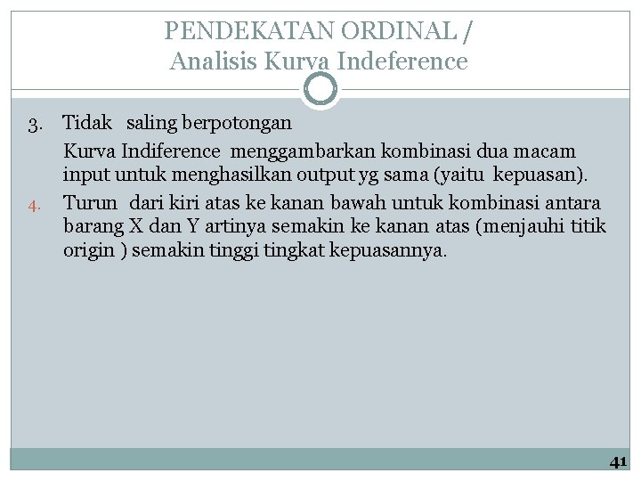 PENDEKATAN ORDINAL / Analisis Kurva Indeference 3. Tidak saling berpotongan Kurva Indiference menggambarkan kombinasi