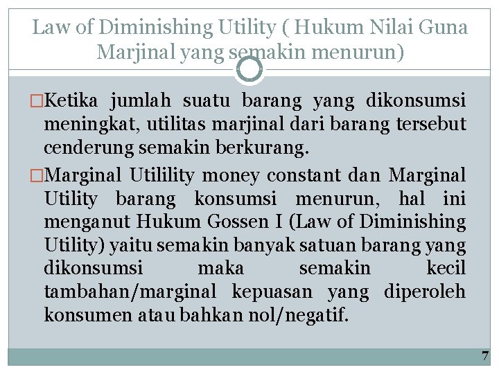 Law of Diminishing Utility ( Hukum Nilai Guna Marjinal yang semakin menurun) �Ketika jumlah